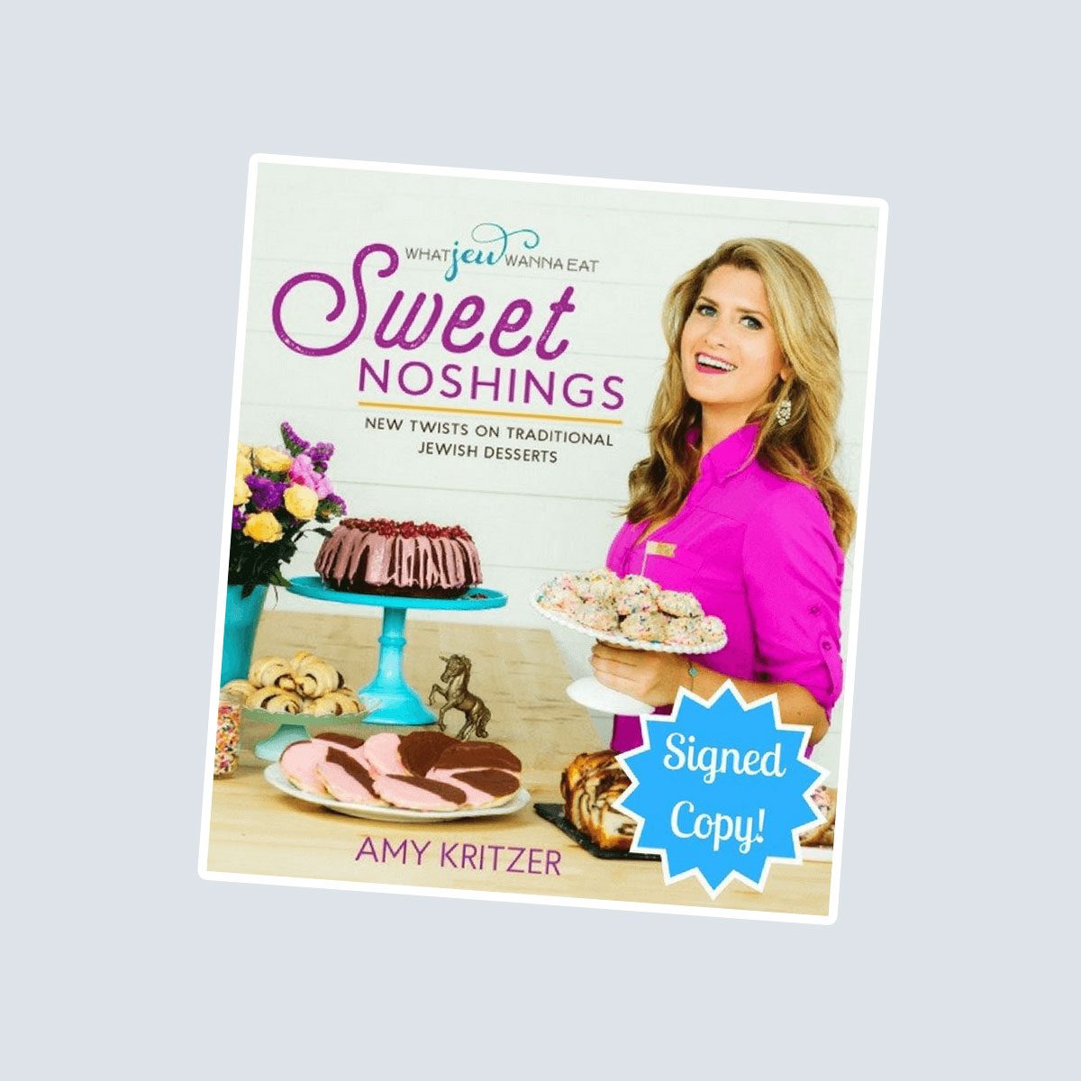 SWEET NOSHINGS: NEW TWISTS ON TRADITIONAL JEWISH DESSERTS - SIGNED COPY!